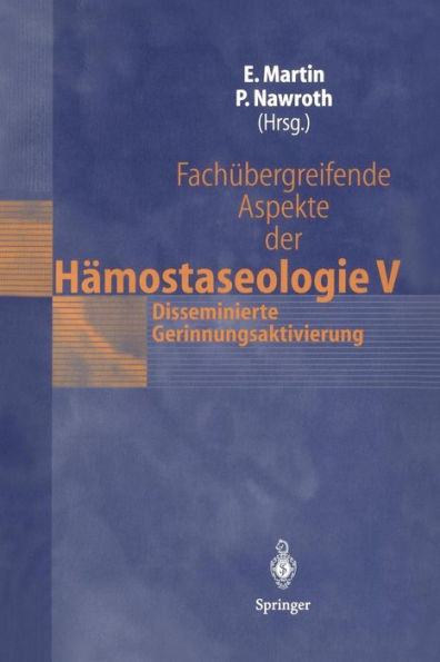 Fachï¿½bergreifende Aspekte der Hï¿½mostaseologie V: 7. Heidelberger Symposium Hï¿½mostaseologie und Anaesthesie, 7./8. September 2001