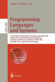 Title: Programming Languages and Systems: 11th European Symposium on Programming, ESOP 2002, Held as Part of the Joint European Conferences on Theory and Practice of Software, ETAPS 2002 Grenoble, France, April 8-12, 2002. Proceedings, Author: Daniel Le Metayer