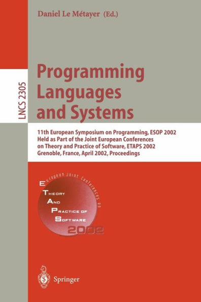 Programming Languages and Systems: 11th European Symposium on Programming, ESOP 2002, Held as Part of the Joint European Conferences on Theory and Practice of Software, ETAPS 2002 Grenoble, France, April 8-12, 2002. Proceedings