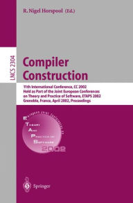 Title: Compiler Construction: 11th International Conference, CC 2002, Held as Part of the Joint European Conferences on Theory and Practice of Software, ETAPS 2002, Grenoble, France, April 8-12, 2002, Proceedings, Author: R. Niegel Horspool