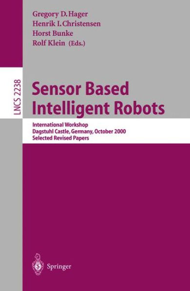 Sensor Based Intelligent Robots: International Workshop, Dagstuhl Castle, Germany, October 15-20, 2000. Selected Revised Papers / Edition 1