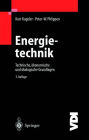 Energietechnik: Technische, ökonomische und ökologische Grundlagen