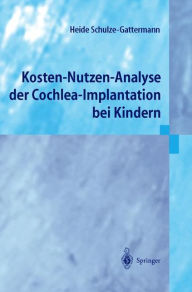 Title: Kosten-Nutzen-Analyse der Cochlea-Implantation bei Kindern, Author: Heide Schulze-Gattermann