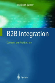 Title: B2B Integration: Concepts and Architecture / Edition 1, Author: Christoph Bussler