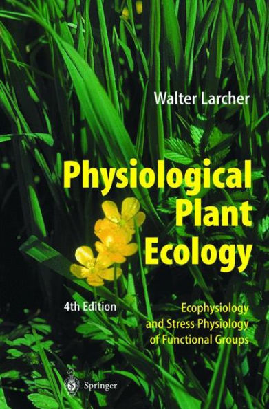 Physiological Plant Ecology: Ecophysiology and Stress Physiology of Functional Groups / Edition 4