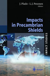 Title: Impacts in Precambrian Shields / Edition 1, Author: Jïri Plado