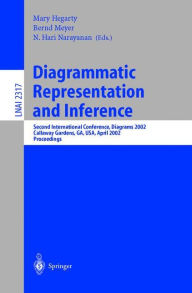 Title: Diagrammatic Representation and Inference: Second International Conference, Diagrams 2002 Callaway Gardens, GA, USA, April 18-20, 2002 Proceedings, Author: Mary Hegarty