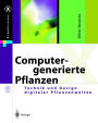 Computergenerierte Pflanzen: Technik und Design digitaler Pflanzenwelten