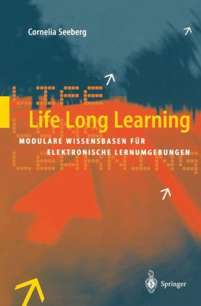 Life Long Learning: Modulare Wissensbasen fï¿½r elektronische Lernumgebungen