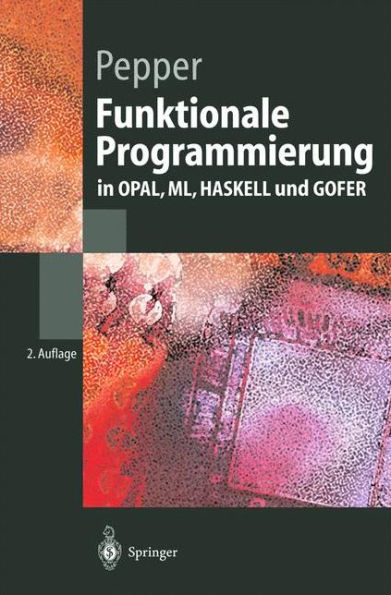 Funktionale Programmierung: in OPAL, ML, HASKELL und GOFER