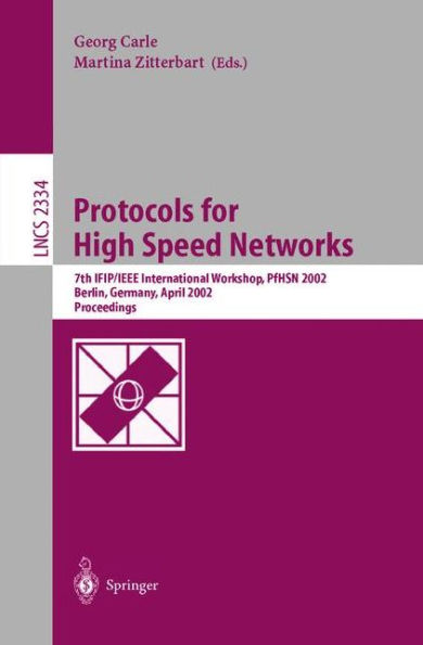 Protocols for High Speed Networks: 7th IFIP/IEEE International Workshop, PfHSN 2002, Berlin, Germany, April 22-24, 2002. Proceedings / Edition 1