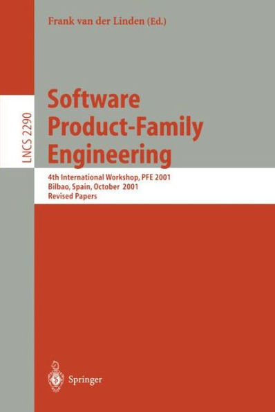 Software Product-Family Engineering: 4th International Workshop, PFE 2001 Bilbao, Spain, October 3-5, 2001 Revised Papers / Edition 1