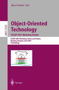 Title: Object-Oriented Technology: ECOOP 2001 Workshop Reader: ECOOP 2001 Workshops, Panel, and Posters, Budapest, Hungary, June 18-22, 2001. Proceedings, Author: Akos Frohner