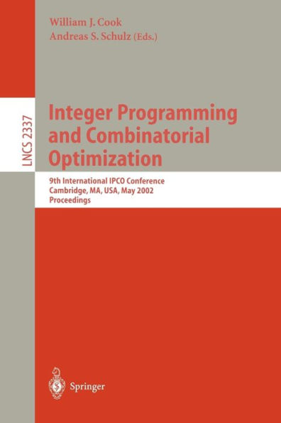 Integer Programming and Combinatorial Optimization: 9th International IPCO Conference, Cambridge, MA, USA, May 27-29, 2002. Proceedings / Edition 1