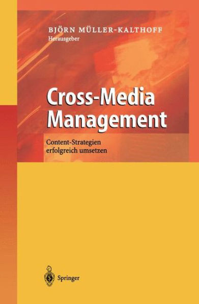 Cross-Media Management: Content-Strategien erfolgreich umsetzen / Edition 1