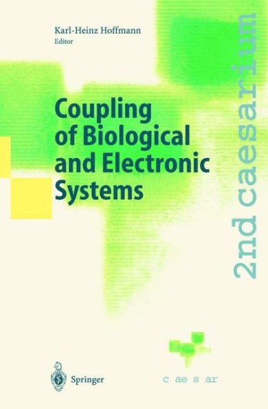 Coupling of Biological and Electronic Systems: Proceedings of the 2nd caesarium, Bonn, November 1-3, 2000 / Edition 1