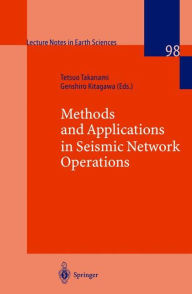 Title: Methods and Applications of Signal Processing in Seismic Network Operations / Edition 1, Author: Tetsuo Takanami