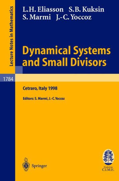 Dynamical Systems and Small Divisors: Lectures given at the C.I.M.E. Summer School held in Cetraro Italy, June 13-20, 1998 / Edition 1