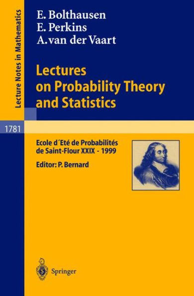 Lectures on Probability Theory and Statistics: Ecole d'Etï¿½ de Probabilitï¿½s de Saint-Flour XXIX - 1999 / Edition 1