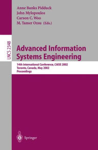 Title: Advanced Information Systems Engineering: 14th International Conference, CAiSE 2002 Toronto, Canada, May 27-31, 2002 Proceedings, Author: Anne Banks Pidduck