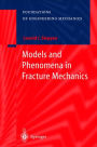 Models and Phenomena in Fracture Mechanics / Edition 1