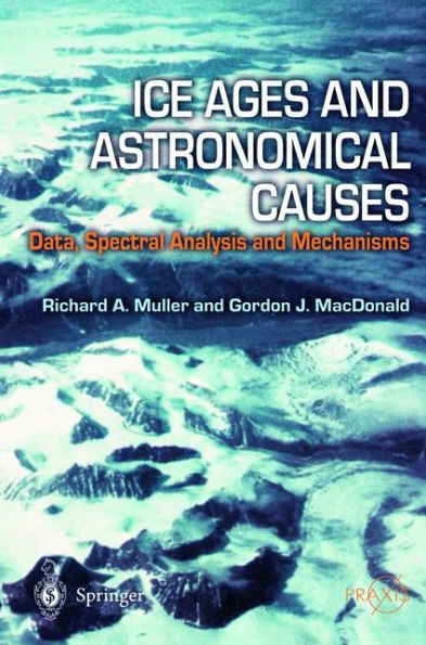 Ice Ages and Astronomical Causes: Data, spectral analysis and mechanisms / Edition 1