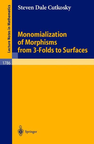 Monomialization of Morphisms from 3-Folds to Surfaces / Edition 1