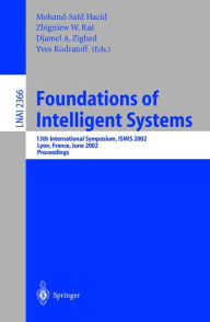 Title: Foundations of Intelligent Systems: 13th International Symposium, ISMIS 2002, Lyon, France, June 27-29, 2002. Proceedings / Edition 1, Author: Mohand-Said Hacid