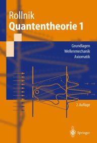 Title: Quantentheorie 1: Grundlagen Wellenmechanik Axiomatik / Edition 2, Author: Horst Rollnik