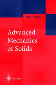 Title: Advanced Mechanics of Solids / Edition 1, Author: Otto T. Bruhns