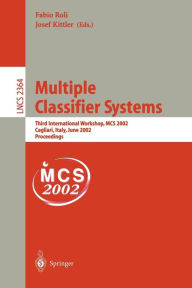 Title: Multiple Classifier Systems: Third International Workshop, MCS 2002, Cagliari, Italy, June 24-26, 2002. Proceedings, Author: Fabio Roli