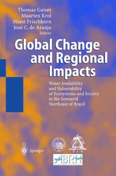 Global Change and Regional Impacts: Water Availability and Vulnerability of Ecosystems and Society in the Semiarid Northeast of Brazil / Edition 1