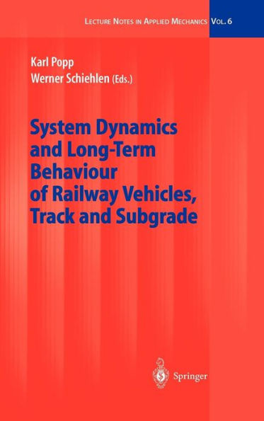System Dynamics and Long-Term Behaviour of Railway Vehicles, Track and Subgrade / Edition 1