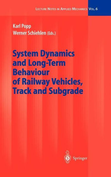 System Dynamics and Long-Term Behaviour of Railway Vehicles, Track and Subgrade / Edition 1