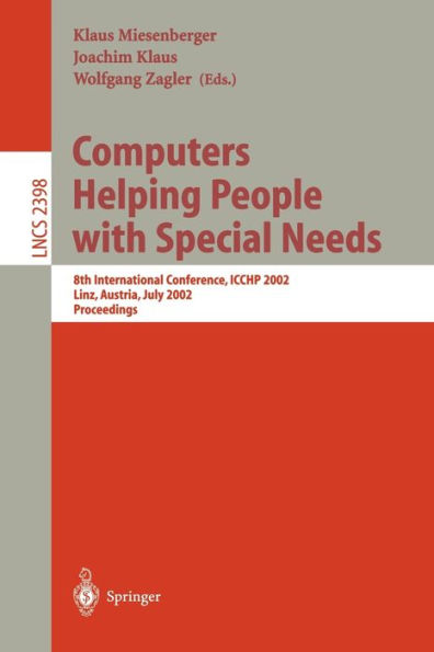 Computers Helping People with Special Needs: 8th International Conference, ICCHP 2002, Linz, Austria, July 15-20, Proceedings