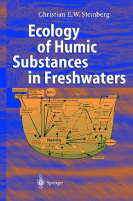 Title: Ecology of Humic Substances in Freshwaters: Determinants from Geochemistry to Ecological Niches / Edition 1, Author: Christian Steinberg