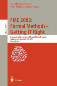 Title: FME 2002: Formal Methods - Getting IT Right: International Symposium of Formal Methods Europe, Copenhagen, Denmark, July 22-24, 2002 Proceedings, Author: Lars-Henrik Eriksson