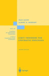 Title: Limit Theorems for Stochastic Processes / Edition 2, Author: Jean Jacod