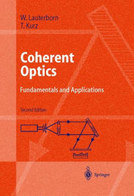 Title: Coherent Optics: Fundamentals and Applications / Edition 2, Author: Werner Lauterborn