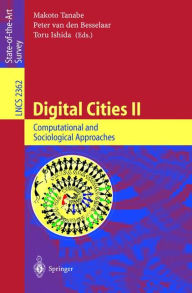 Title: Digital Cities II: Computational and Sociological Approaches: Second Kyoto Workshop on Digital Cities, Kyoto, Japan, October 18-20, 2001. Revised Papers / Edition 1, Author: Makoto Tanabe