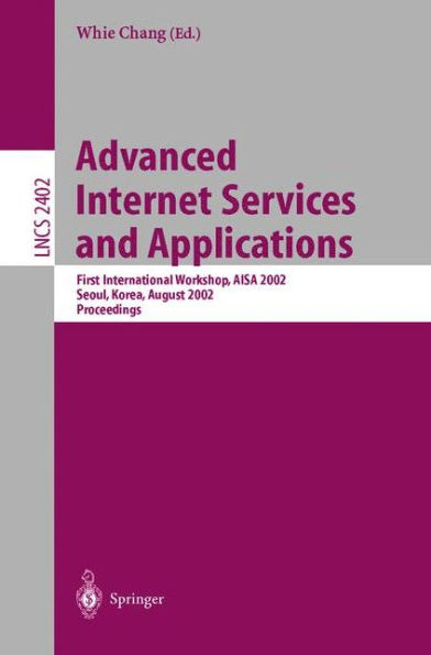 Advanced Internet Services and Applications: First International Workshop, AISA 2002, Seoul, Korea, August 1-2, 2002. Proceedings