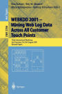 WEBKDD 2001 - Mining Web Log Data Across All Customers Touch Points: Third International Workshop, San Francisco, CA, USA, August 26, 2001, Revised Papers