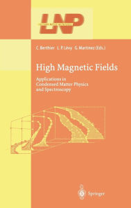 Title: High Magnetic Fields: Applications in Condensed Matter Physics and Spectroscopy / Edition 1, Author: Claude Berthier