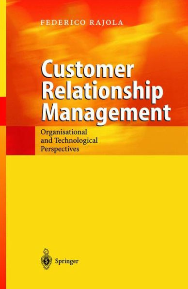 Customer Relationship Management: Organizational and Technological Perspectives / Edition 1