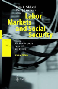 Title: Labor Markets and Social Security: Issues and Policy Options in the U.S. and Europe, Author: John T. Addison