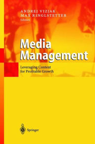 Title: Media Management: Leveraging Content for Profitable Growth, Author: Andrej Vizjak