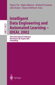 Title: Intelligent Data Engineering and Automated Learning - IDEAL 2002: Third International Conference, Manchester, UK, August 12-14 Proceedings, Author: Hujun Yin
