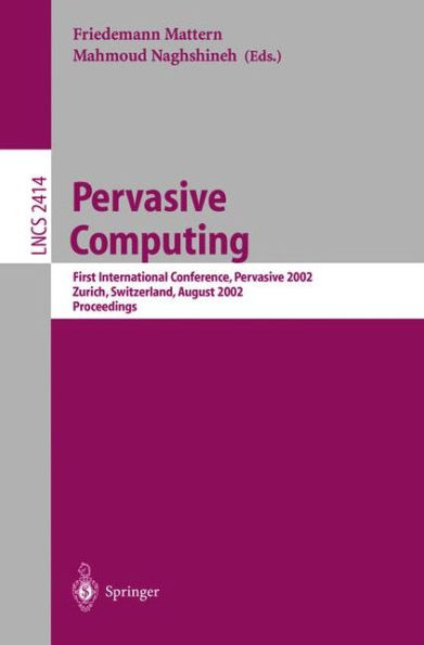 Pervasive Computing: First International Conference, Pervasive 2002, Zürich, Switzerland, August 26-28, 2002. Proceedings / Edition 1