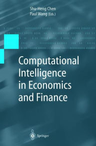 Title: Computational Intelligence in Economics and Finance / Edition 1, Author: Paul P. Wang