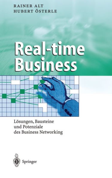 Real-time Business: Lösungen, Bausteine und Potenziale des Business Networking / Edition 1